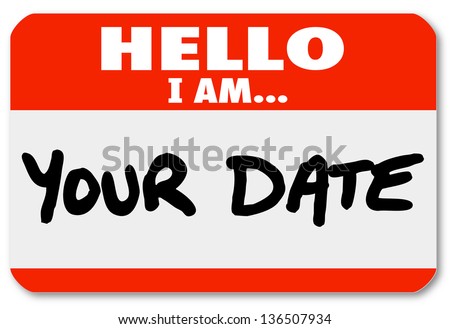 A red nametag sticker with the words Hello I Am Your Date to illustrate romance, dating, courtship and relationships among boyfriends and girlfriends