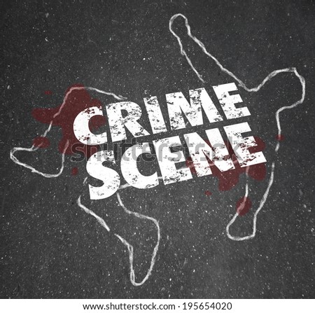 Crime Scene words on a chalk outline of a dead body or murder or homicide victim