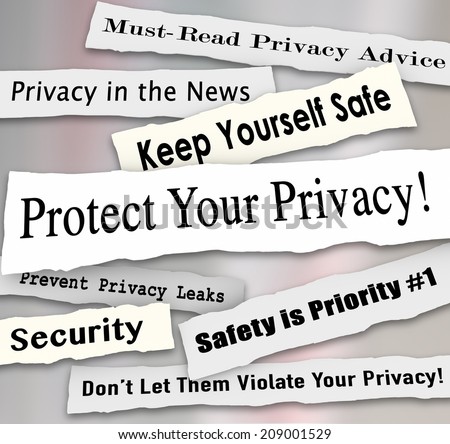 Protect Your Privacy newspaper headlines and other news features including must-read advice, safety is priority, prevent leaks and more