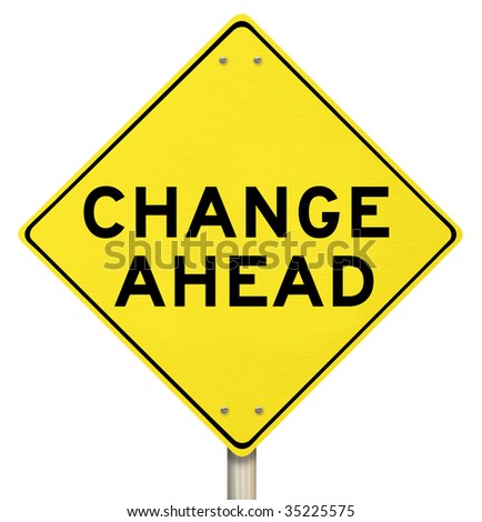 A Yellow Diamond-Shaped Road Sign Cautions People That Change Is ... A Yellow Diamond-Shaped Road Sign Cautions People That Change Is ...
