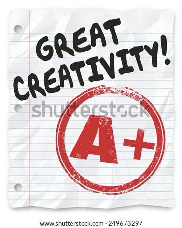 Great Creativity and A Plus grade on a writing assignment, report or paper for school or class, full of original and inventive ideas