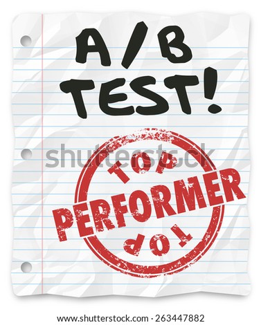 A/B Test words written on lined school paper and red stamp reading Top Performer to illustrate results comparing random choices served on a website