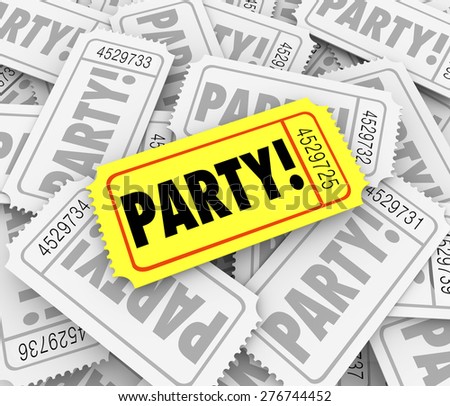Party word on tickets to invite you to a special birthday or anniversary party or exclusive event or celebration gathering