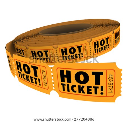 Hot Ticket words on a roll of passes for admission to a popular event, club, party, performance or other special occasion