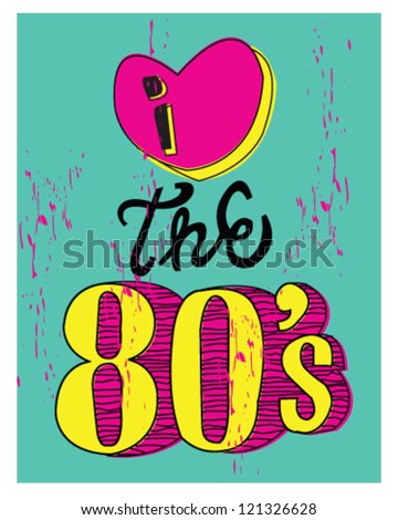 I love the 80's vector I love the 80's vector