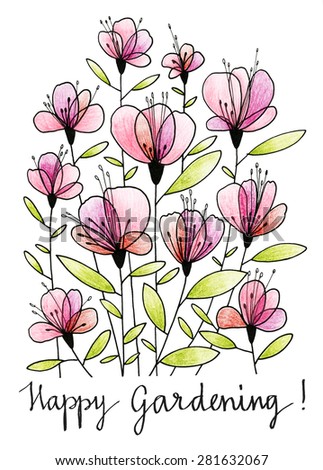 Happy gardening calligraphy and flowers card. Happy gardening calligraphy. Hand drawn watercolor pencils flower greeting card.