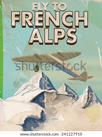 fly to French Alps vintage travel poster. Vintage french alps vacation poster art.