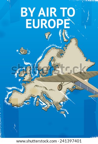 By Air to Europe. A vintage European map with a classic prop plane flying past.