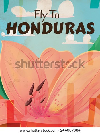 Fy to Honduras. Fly to Honduras vintage travel poster featuring a flower and a blue sky in a worn- vintage style.