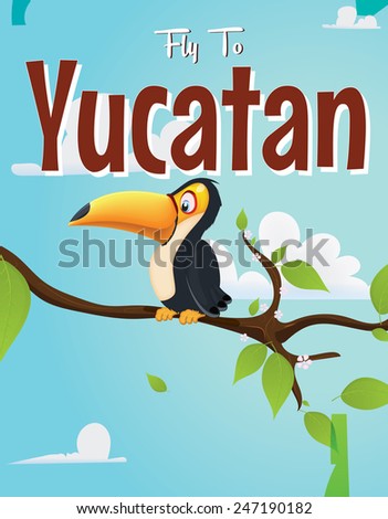 Yucatan travel poster, Yucatan holiday poster featuring a toucan sitting on a branch in the mexican Yucatan sky