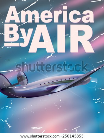 America by air vintage travel poster. A worn appearance classic american travel poster.