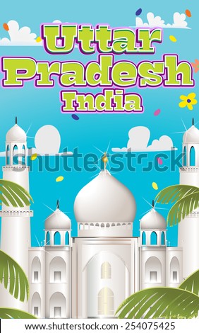 Uttar Pradesh india,Uttar Pradesh india the home of the iconic world famous Taj Mahal