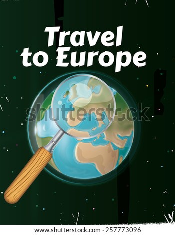 Travel to europe,Travel to europe vintage travel poster featuring a magnifying glass focused on europe.