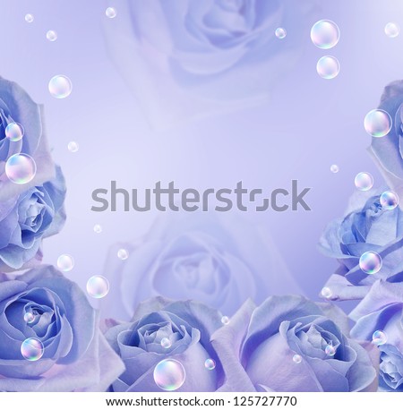 Blue roses and bubbles