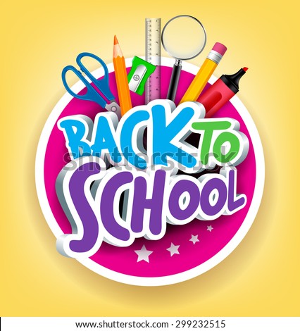 Colorful Realistic 3D Back to School Title Texts with School Items in a Circle for Poster Design in Yellow Background. Vector Illustration