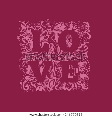 Love word on patterned background. Romantic decorative postcard. Wedding invitation. Valentines day postcard. Vector illustration