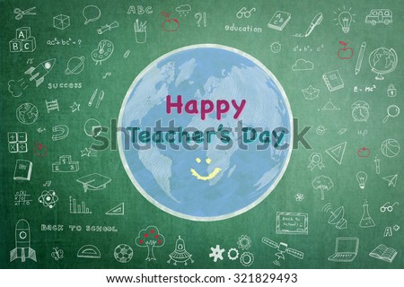 Happy world teacher\'s day concept and smiley face icon on globe with doodle freehand sketch chalk drawing on black chalkboard background: Global message to school teachers/ academia/ lecturers