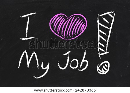 I Love My Job text is written by chalk on blackboard.