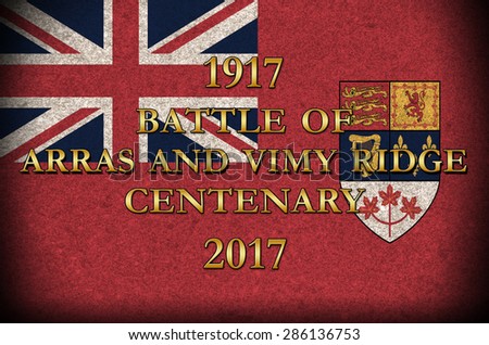 Grunge Style. World War 1 Battle of Arras and Vimy Ridge    centenary Canadian flag background
