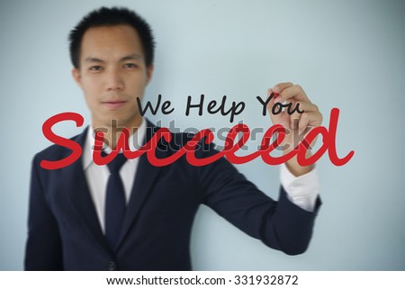 businessman hand writing we help you succeed  , business idea concept