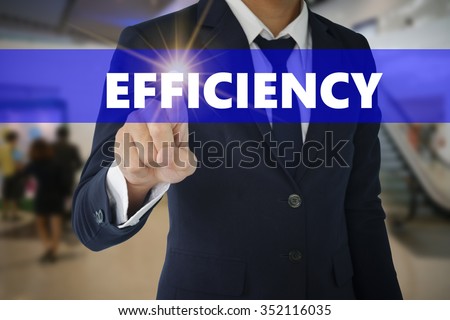 Businessman touching EFFICIENCY sign on virtual screen ,business concept ,business idea
