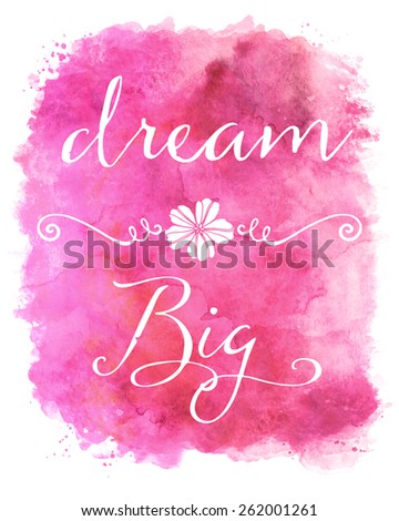 Dream Big Pink Watercolor Inspirational Quote