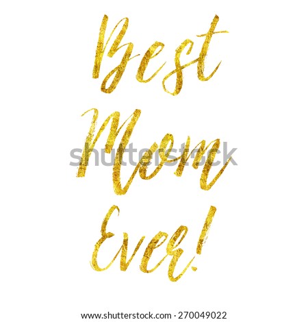 Best Mom Gold Faux Foil Metallic Glitter Quote Isolated on White Background