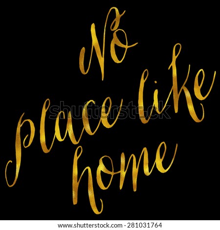 No Place Like Home Gold Faux Foil Metallic Glitter Quote Isolated on Black Background