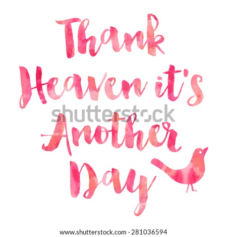 Thank Heaven It\'s Another Day Pink Watercolor Motivational Quote Inspirational Quotes