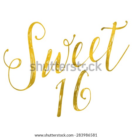 Sweet 16 Birthday Gold Faux Foil Metallic Glitter Inspirational Quote Isolated on White Background