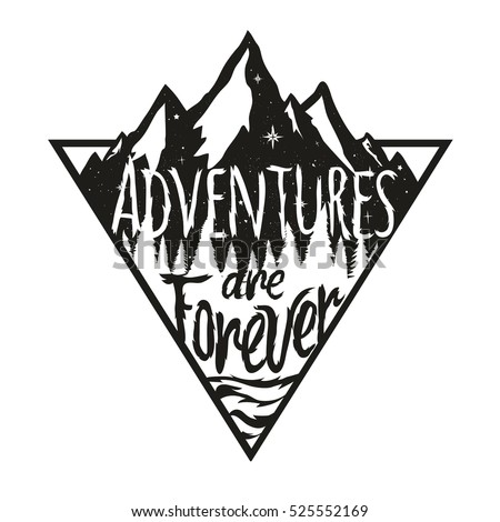 Vector illustration with nature landscape - mountains, pine forest, stars and lake. Typography black and white print design, lettering poster with inspirational travel quote - Adventures are Forever
