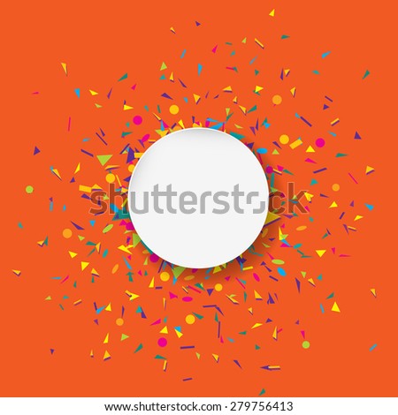 Stylish illustration of a deep orange party background with colorful confetti and white circle with shadow for your text. Can be used as a greeting card template