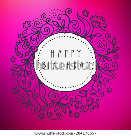 Colorful happy birthday shabby chic hand-drawn floral greeting card illustration in retro style on magenta background. Vintage design ornate frame with swirls, dots, leaves and flowers. Hand lettering