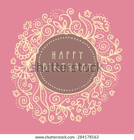 Dirty pink happy birthday shabby chic hand-drawn floral greeting card illustration in retro style. Vintage design ornate frame with swirls, dots, leaves and flowers. Hand lettering