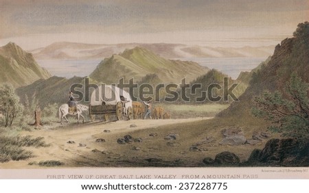 First view of the Great Salt Lake Valley from a mountain pass Emigrants arrive at their Utah destination in 1850 as depicted by the Army Survey of the lands around the new Mormon settlement.