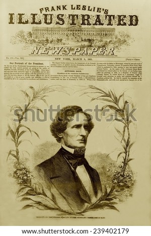 Jefferson Davis (1808-1889), first president of the new Southern Confederacy on front-page of Leslie\'s Illustrated Newspaper, March 9, 1861.