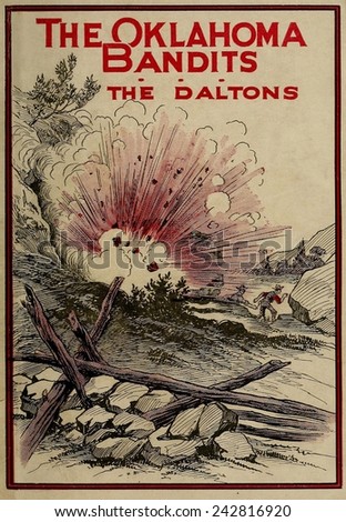 THE OKLAHOMA BANDITS. THE DALTONS. Cover of a popular novel celebrating the adventures of the outlaw Dalton Gang. 1911.