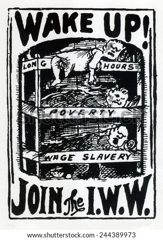 WAKE UP AND JOIN THE I.W.W. Recruitment poster shows workers sleeping in bunks labeled LONG HOURS, POVERTY, and WAGE SLAVERY. Ca. 1910.