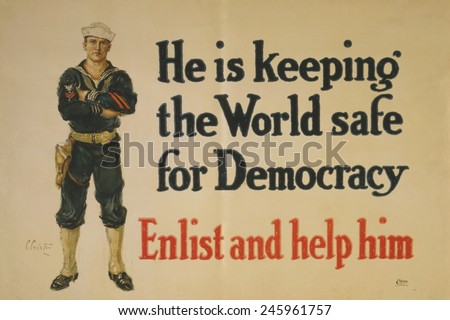 WWI. U.S. Navy recruiting poster reads, \'He is keeping the world safe for democracy. Enlist and help him.\' Ca. 1916-1918.