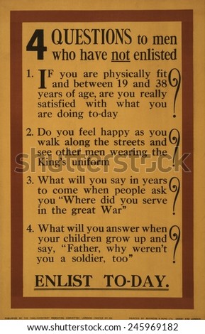 WWI. 1915 British recruitment poster posing \'4 Questions to Men Who Have Not Enlisted\'. Military conscription began in March 1916.