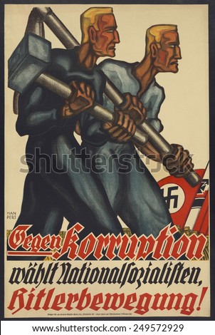 Nazi Party poster for the German Presidential election, 1932. Political campaign poster for Adolf Hitler\'s Nazi Party translates literally as: \'Against corruption selects Nazis, Hitler movement\'.