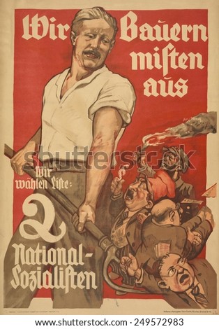 Nazi Party poster for the German Reichstag elections 1932. Political campaign poster for Nazi Party translates literally as: \'We Farmers of Trash - We Choose List 2 National Socialists\'.