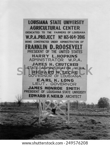WPA construction sign at Louisiana State University, 1936. The Work Progress Administration employed millions of jobless people on public works, including construction of public buildings and roads.