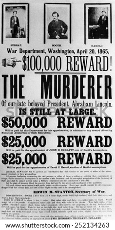 Wanted poster for John Surratt, John Wilkes Booth, and David Herold, who were accused of plotting in the assassination of Abraham Lincoln, c. 1865.