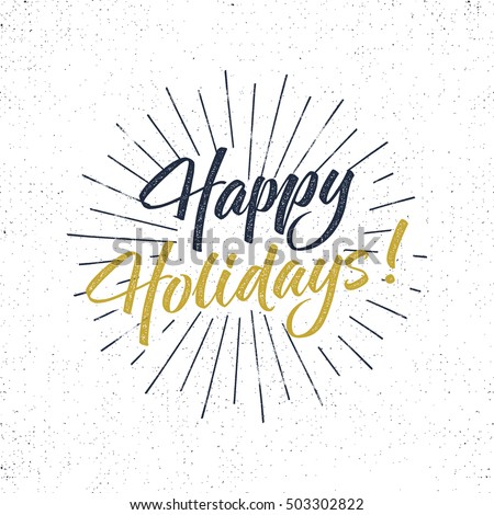 Happy Holidays text and lettering. Holiday typography Vector Illustration. design. Letters with sun bursts and halftone texture. Use as photo overlay, place to card, prints, t shirt, tee design.