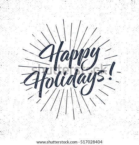 Happy Holidays text and lettering. Holiday typography Vector Illustration. design. Letters with sun bursts. Use as photo overlay, place to card, prints, t shirt, tee design. Letterpress style.