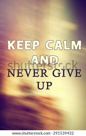 image with word keep calm and never give up on retro look abstract background