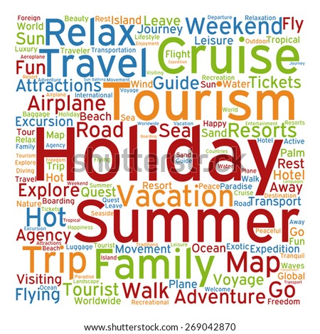 Concept or conceptual colorful travel or tourism text word cloud tagcloud isolated on white background, metaphor to vacation, family, summer, voyage, transport, fun, leisure, worldwide cruise