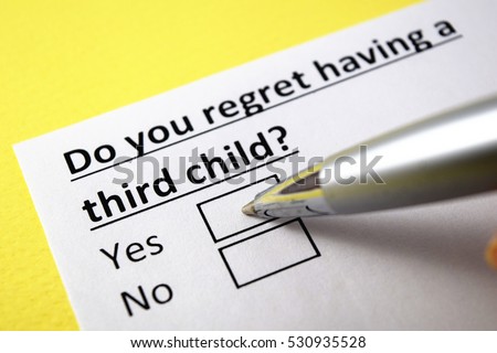 Do you regret having  a third child? yes