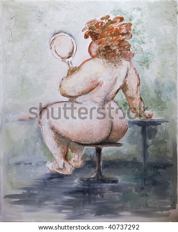 Oil painting on Canvas, Obese woman looking at herself. I, the Artist, owns the copyright.
